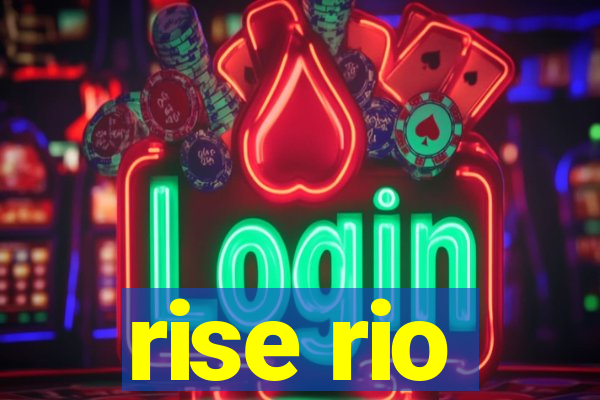 rise rio